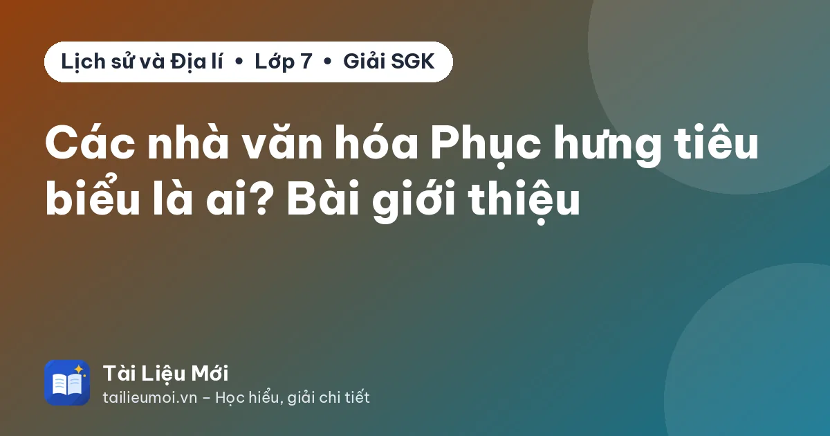 Các nhà văn hóa Phục hưng tiêu biểu là ai? Bài giới thiệu