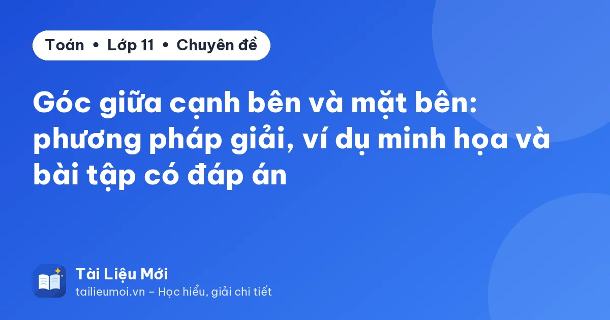 Góc giữa cạnh bên và mặt bên: phương pháp giải, ví dụ minh họa và bài tập có đáp án