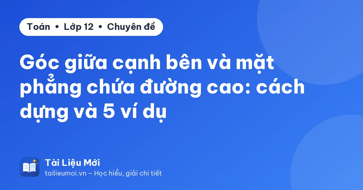 Góc giữa cạnh bên và mặt phẳng chứa đường cao: cách dựng và 5 ví dụ
