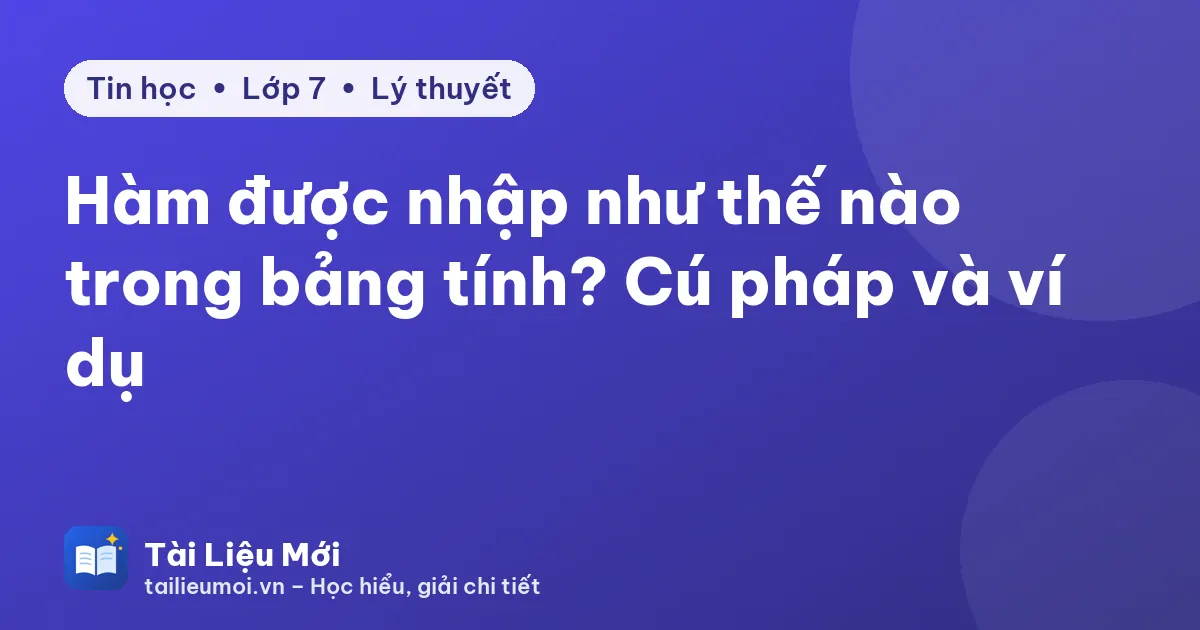 Hàm được nhập như thế nào trong bảng tính? Cú pháp và ví dụ