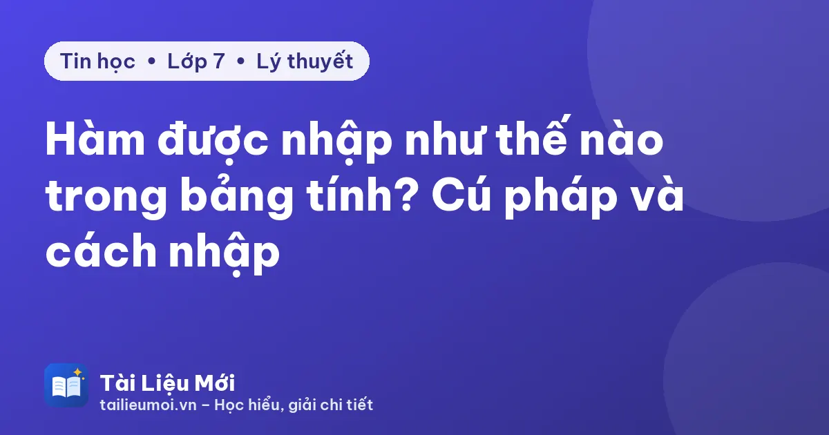 Hàm được nhập như thế nào trong bảng tính? Cú pháp và cách nhập