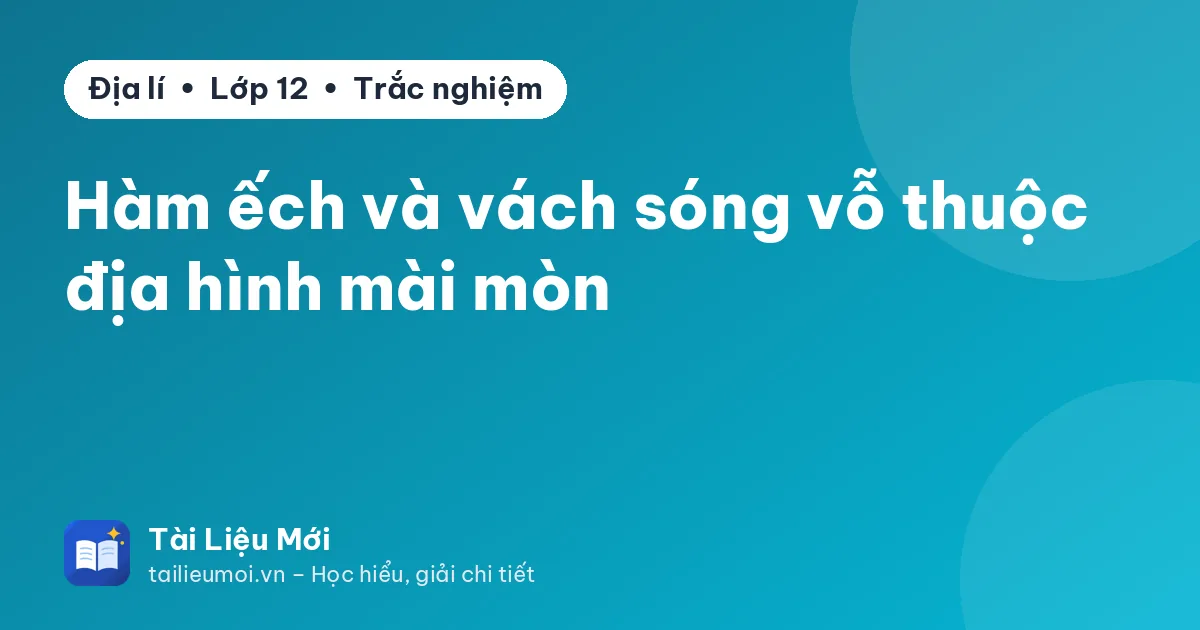 Hàm ếch và vách sóng vỗ thuộc địa hình mài mòn
