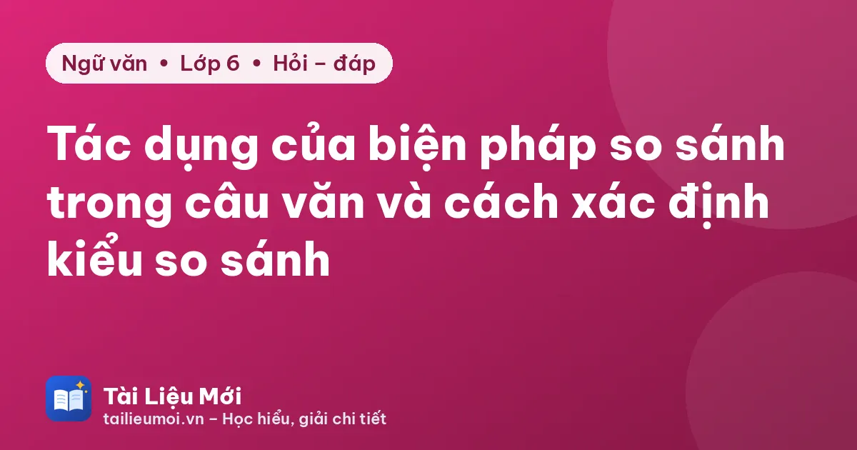Tác dụng của biện pháp so sánh trong câu văn và cách xác định kiểu so sánh