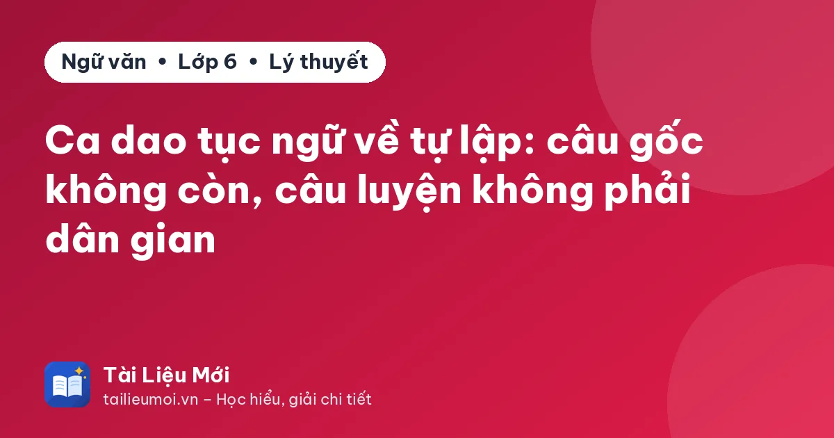 Ca dao tục ngữ về tự lập: câu gốc không còn, câu luyện không phải dân gian
