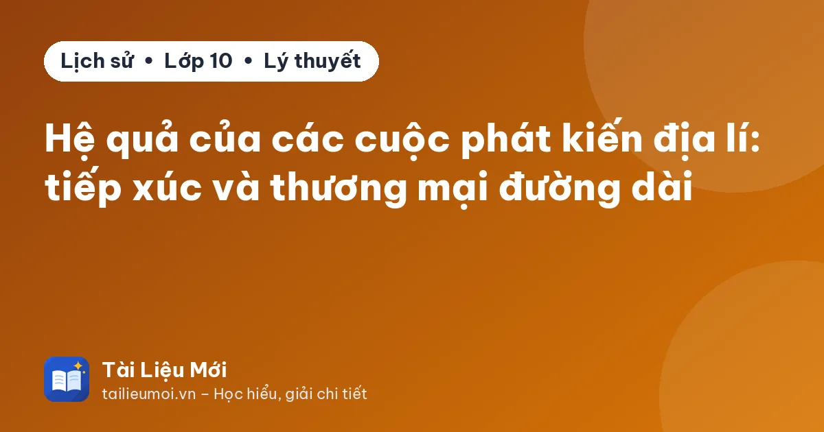 Hệ quả của các cuộc phát kiến địa lí: tiếp xúc và thương mại đường dài