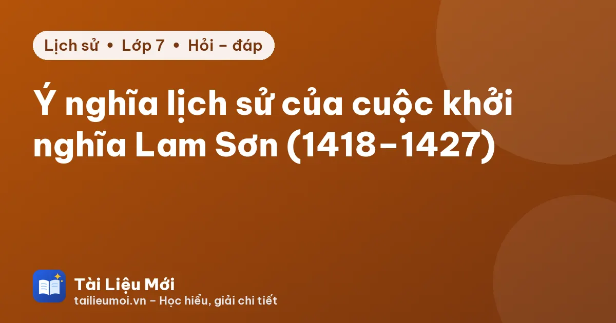 Ý nghĩa lịch sử của cuộc khởi nghĩa Lam Sơn (1418–1427)