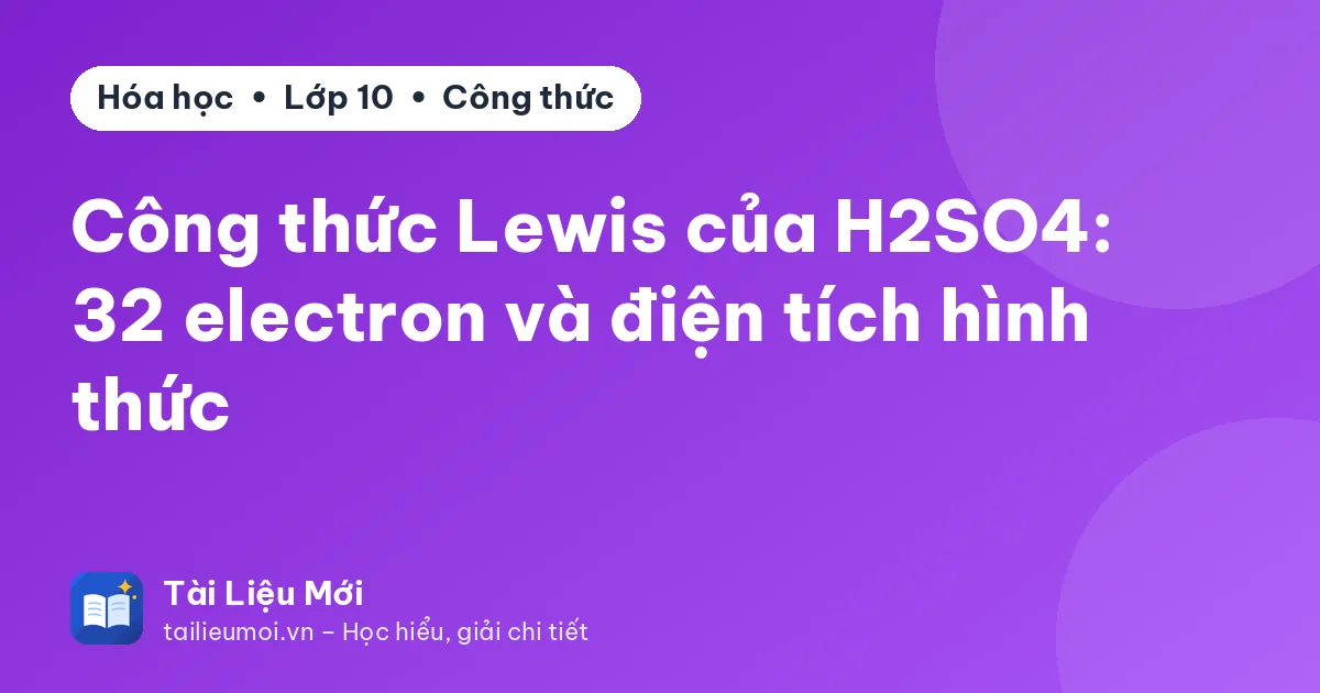 Công thức Lewis của H2SO4: 32 electron và điện tích hình thức