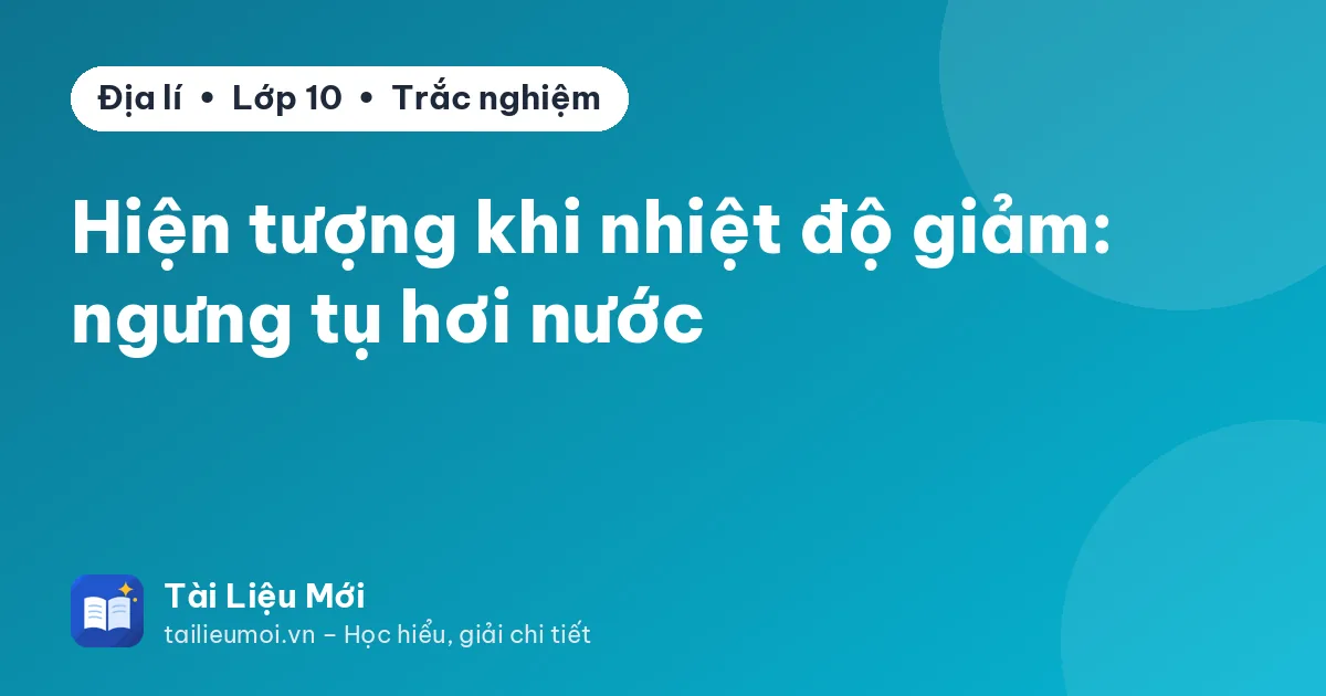 Hiện tượng khi nhiệt độ giảm: ngưng tụ hơi nước
