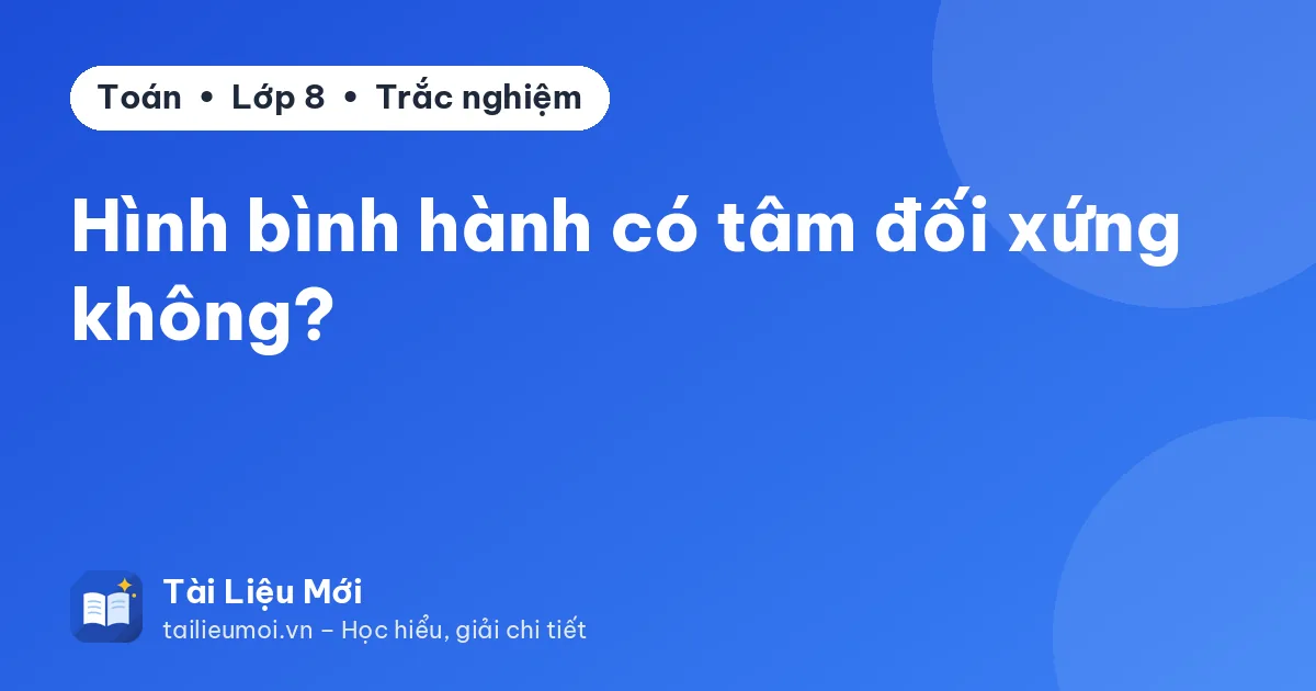 Hình bình hành có tâm đối xứng không?