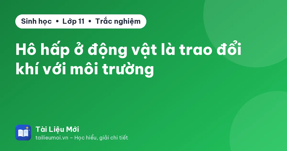 Hô hấp ở động vật là trao đổi khí với môi trường