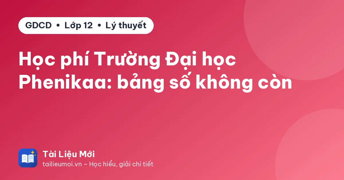 Học phí Trường Đại học Phenikaa: bảng số không còn