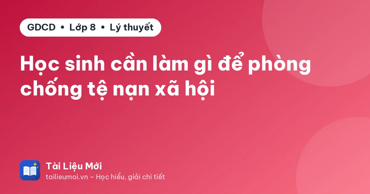 Học sinh cần làm gì để phòng chống tệ nạn xã hội