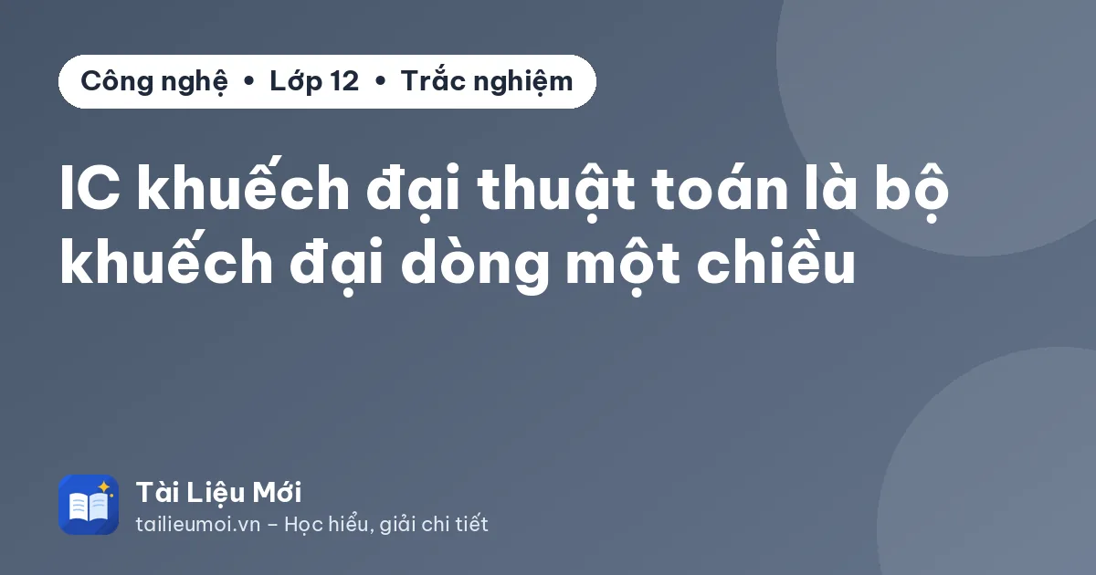 IC khuếch đại thuật toán là bộ khuếch đại dòng một chiều