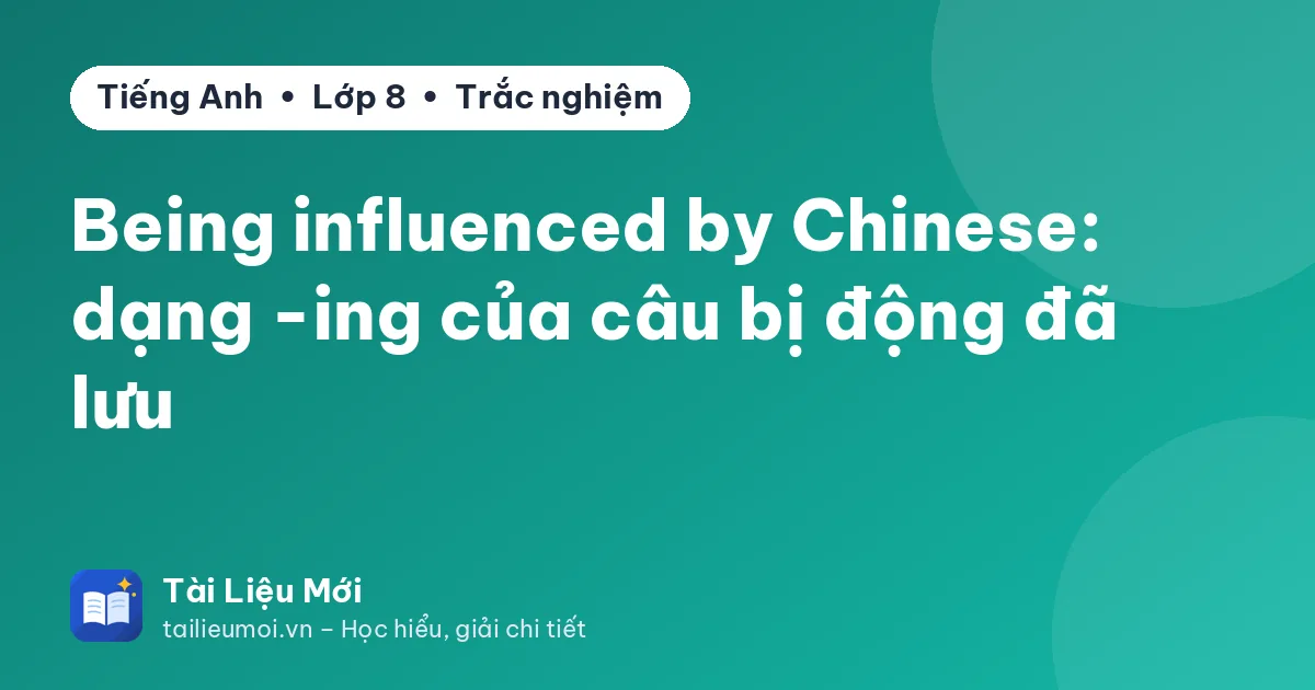 Being influenced by Chinese: dạng -ing của câu bị động đã lưu