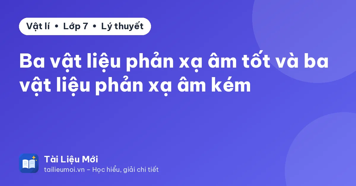 Ba vật liệu phản xạ âm tốt và ba vật liệu phản xạ âm kém