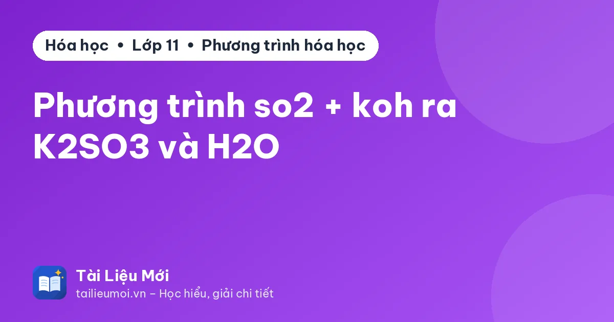 Phương trình so2 + koh ra K2SO3 và H2O