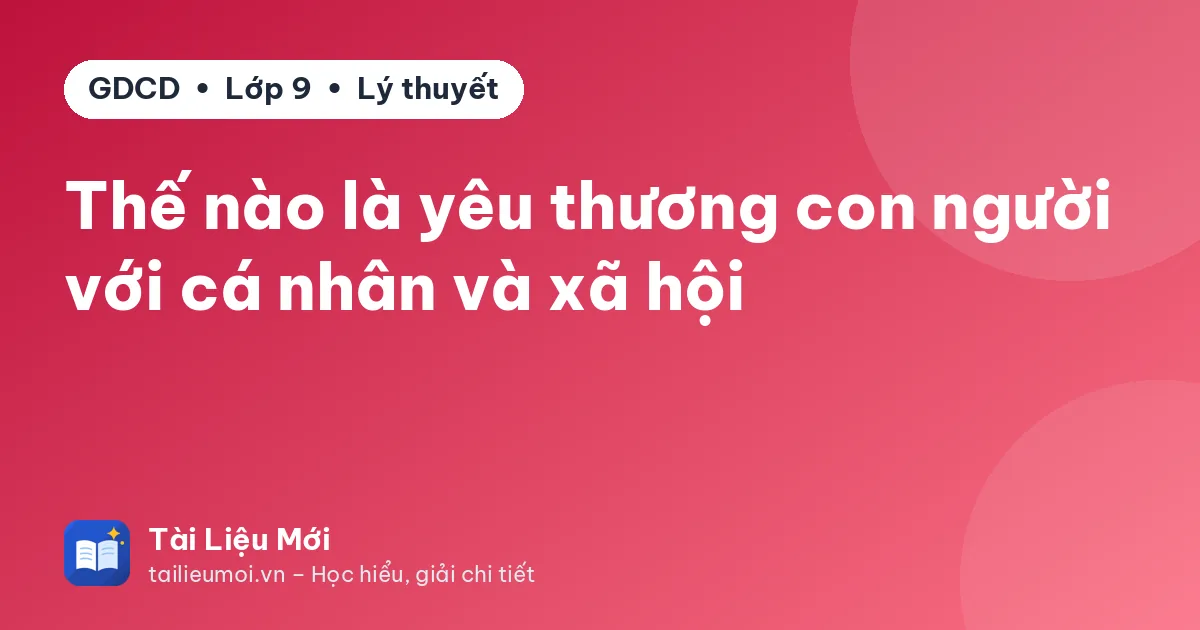 Thế nào là yêu thương con người với cá nhân và xã hội