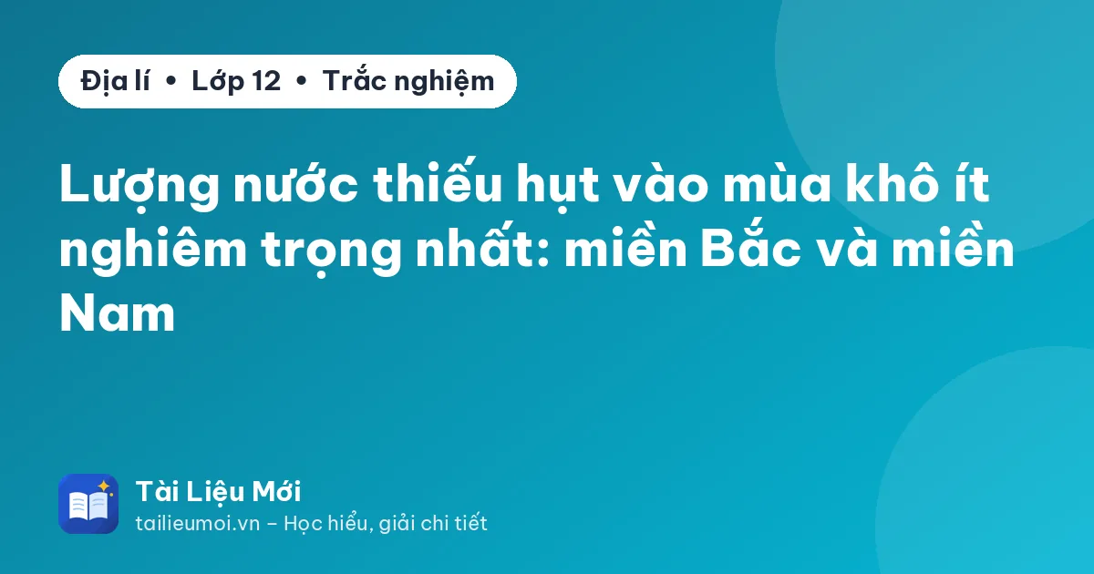 Lượng nước thiếu hụt vào mùa khô ít nghiêm trọng nhất: miền Bắc và miền Nam