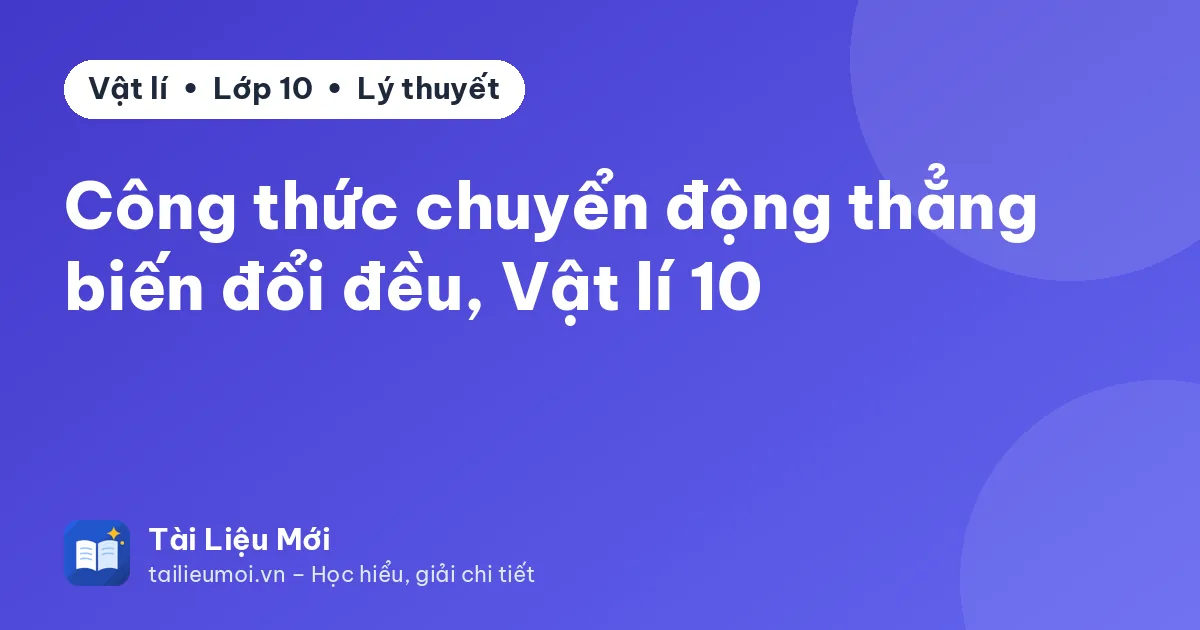 Công thức chuyển động thẳng biến đổi đều, Vật lí 10