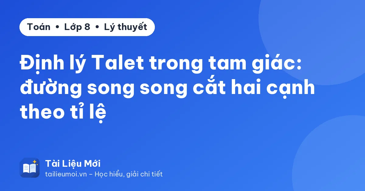 Định lý Talet trong tam giác: đường song song cắt hai cạnh theo tỉ lệ