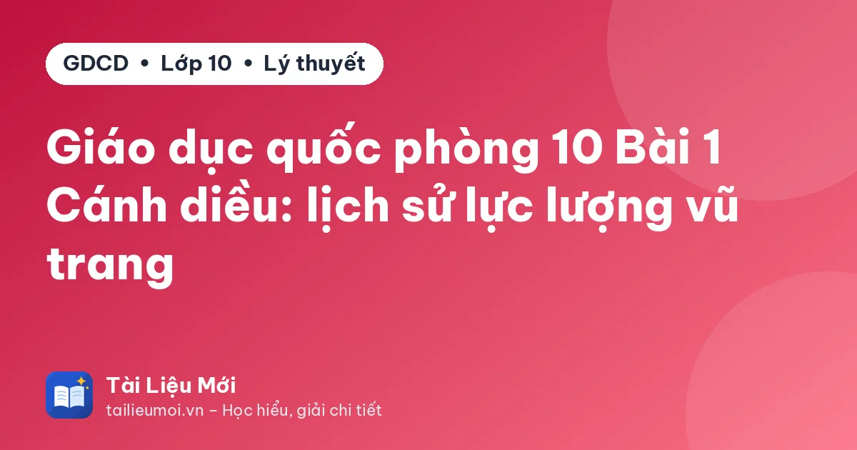 Giáo dục quốc phòng 10 Bài 1 Cánh diều: lịch sử lực lượng vũ trang