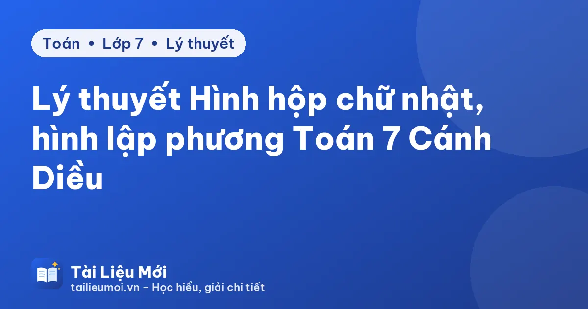 Lý thuyết Hình hộp chữ nhật, hình lập phương Toán 7 Cánh Diều