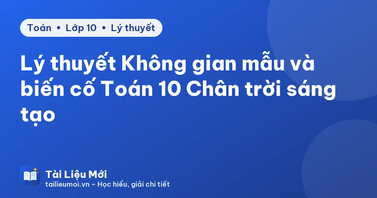 Lý thuyết Không gian mẫu và biến cố Toán 10 Chân trời sáng tạo