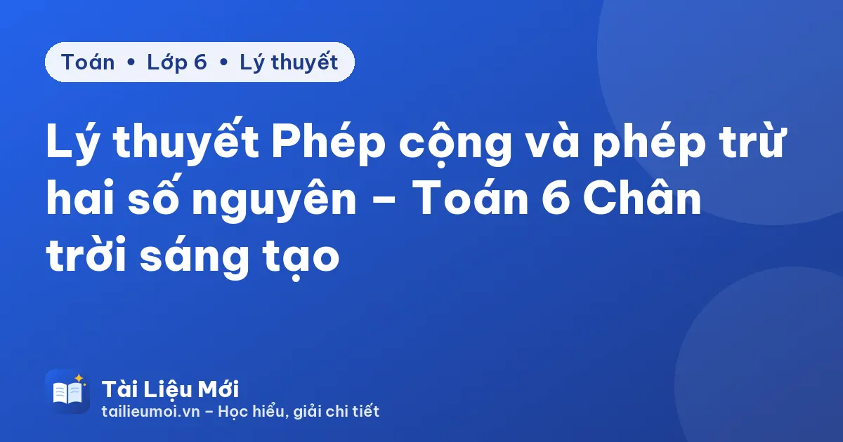 Lý thuyết Phép cộng và phép trừ hai số nguyên – Toán 6 Chân trời sáng tạo