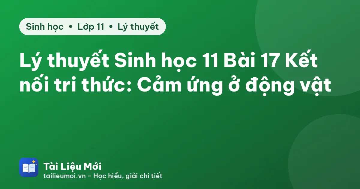 Lý thuyết Sinh học 11 Bài 17 Kết nối tri thức: Cảm ứng ở động vật