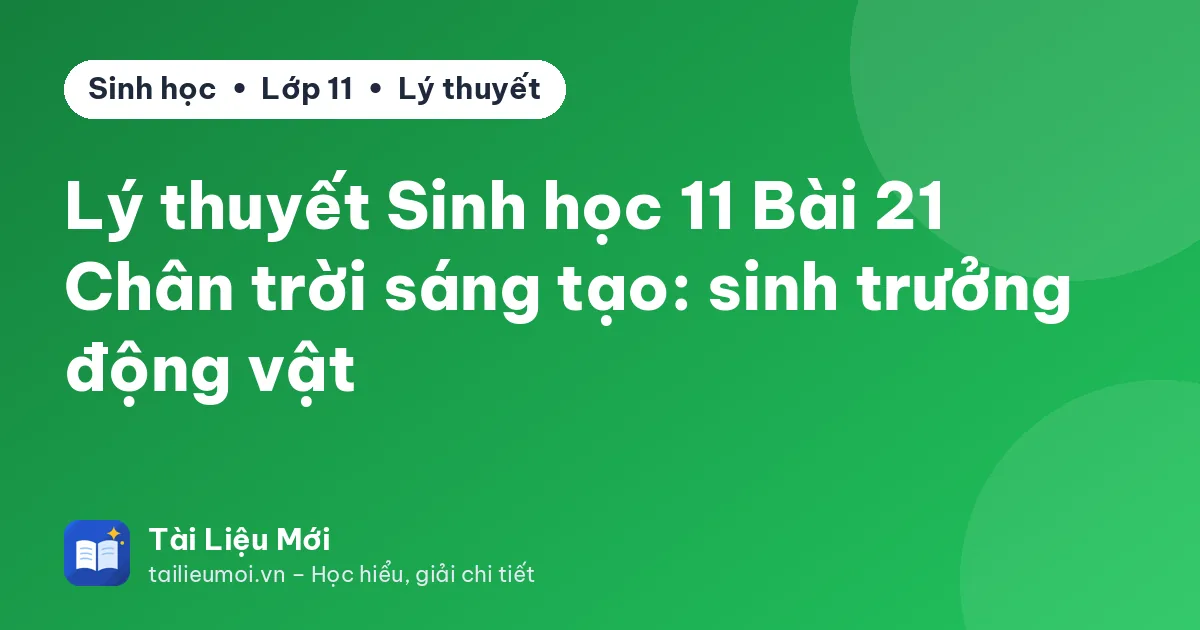 Lý thuyết Sinh học 11 Bài 21 Chân trời sáng tạo: sinh trưởng động vật