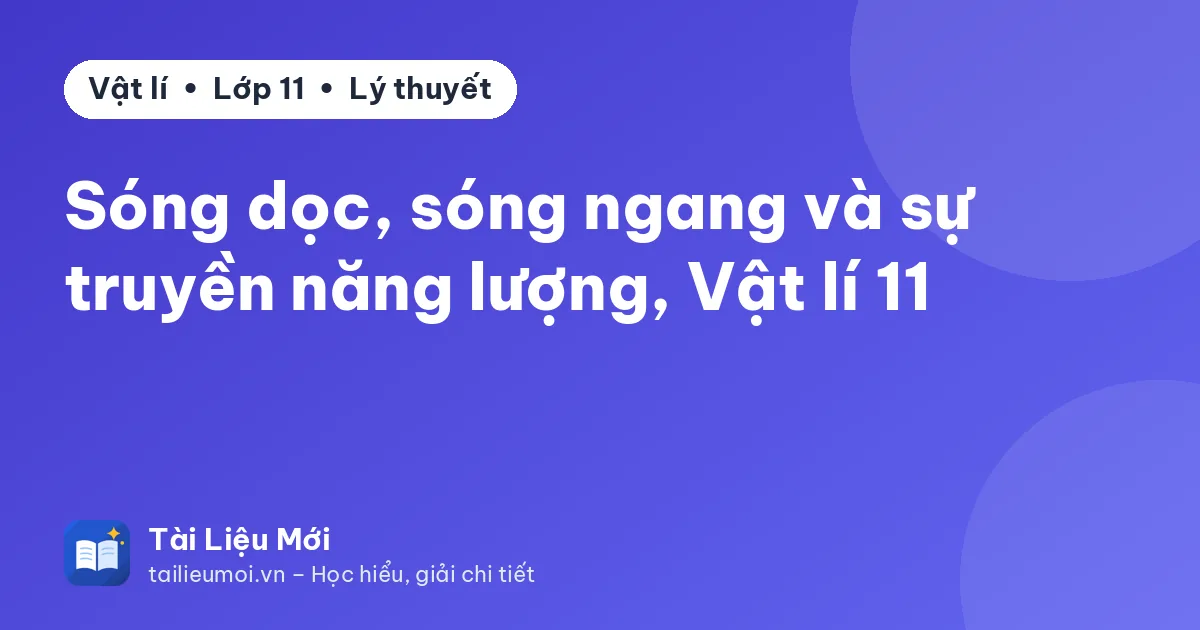 Sóng dọc, sóng ngang và sự truyền năng lượng, Vật lí 11