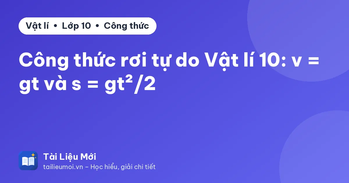 Công thức rơi tự do Vật lí 10: v = gt và s = gt²/2
