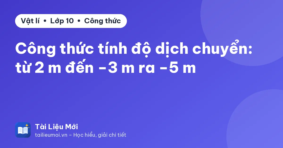 Công thức tính độ dịch chuyển: từ 2 m đến −3 m ra −5 m