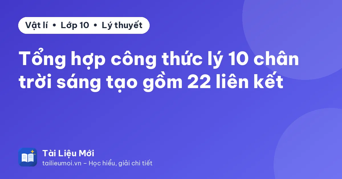 Tổng hợp công thức lý 10 chân trời sáng tạo gồm 22 liên kết