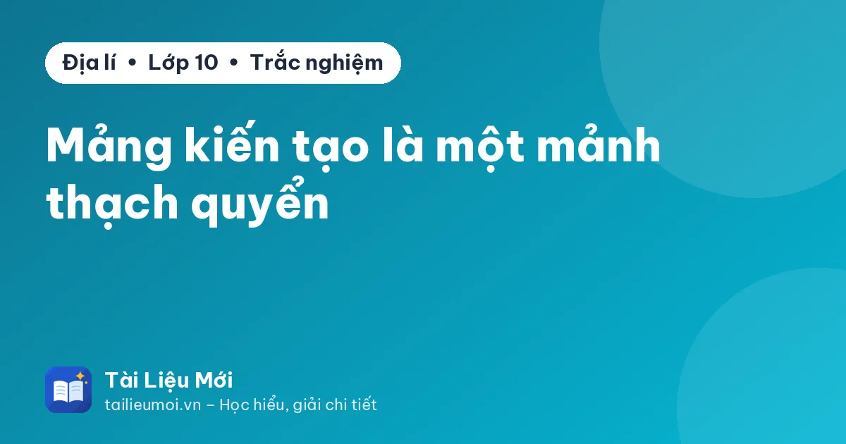 Mảng kiến tạo là một mảnh thạch quyển