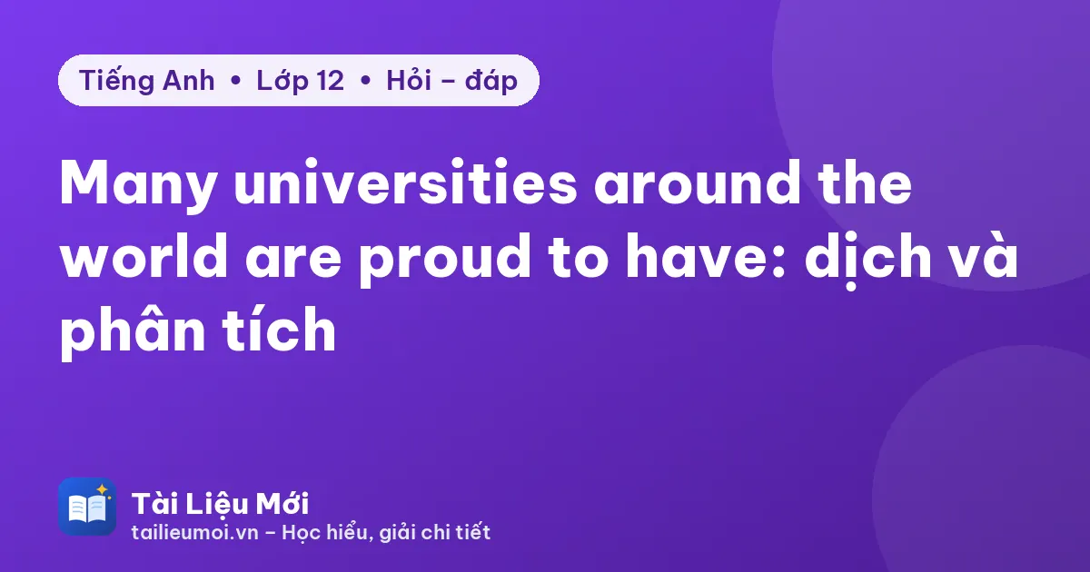 Many universities around the world are proud to have: dịch và phân tích