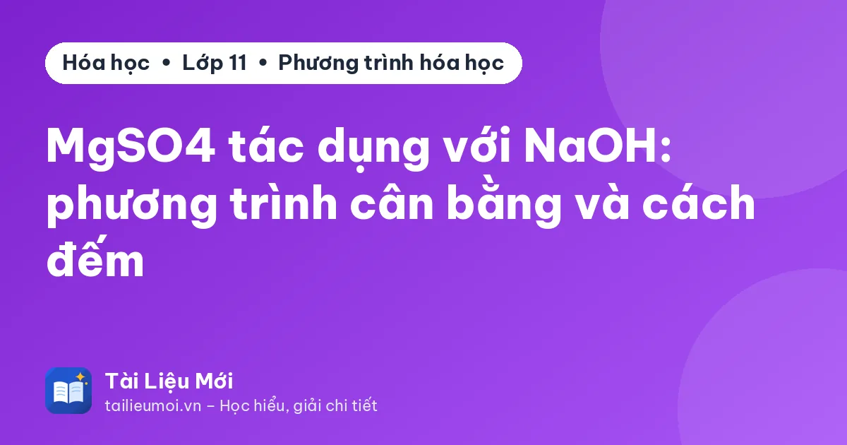 MgSO4 tác dụng với NaOH: phương trình cân bằng và cách đếm