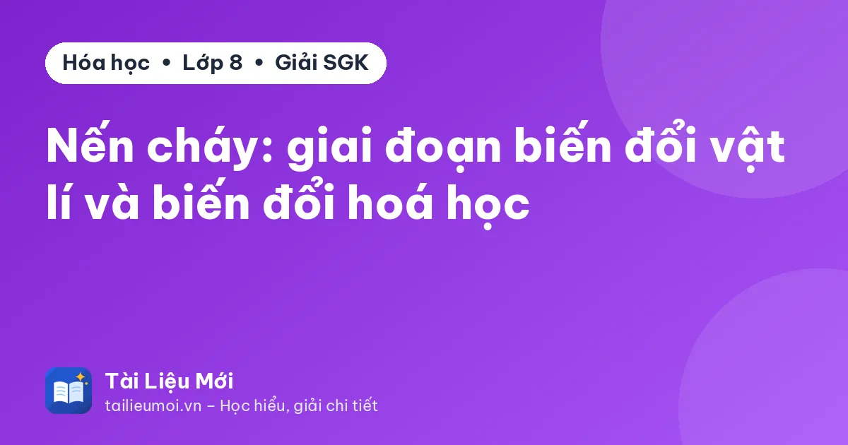 Nến cháy: giai đoạn biến đổi vật lí và biến đổi hoá học