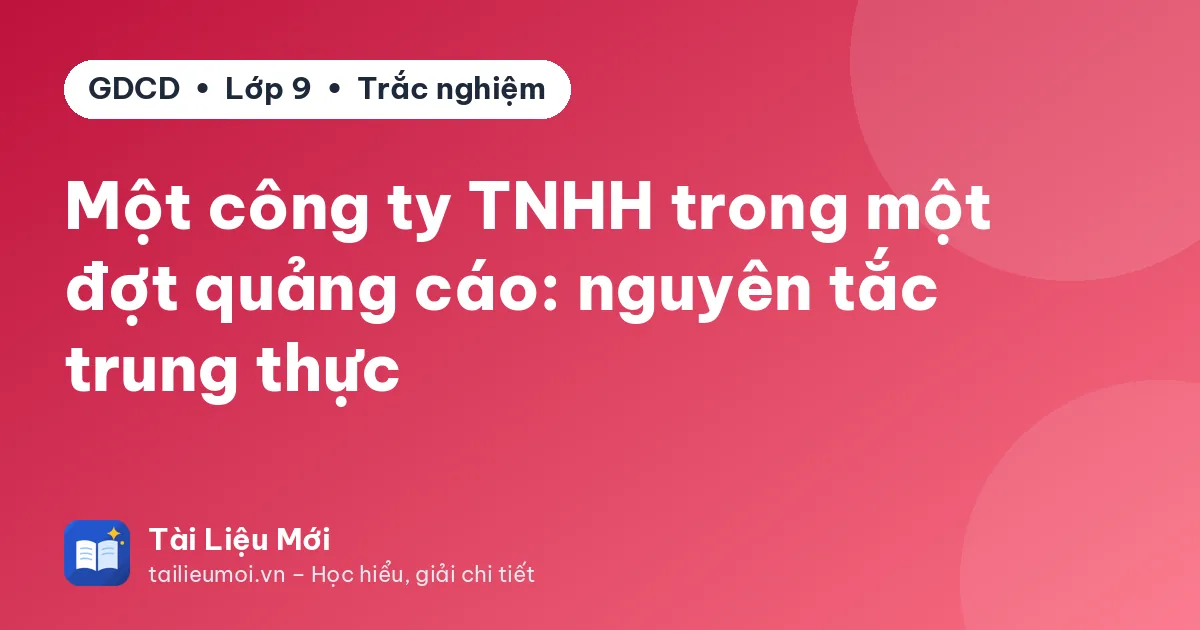 Một công ty TNHH trong một đợt quảng cáo: nguyên tắc trung thực