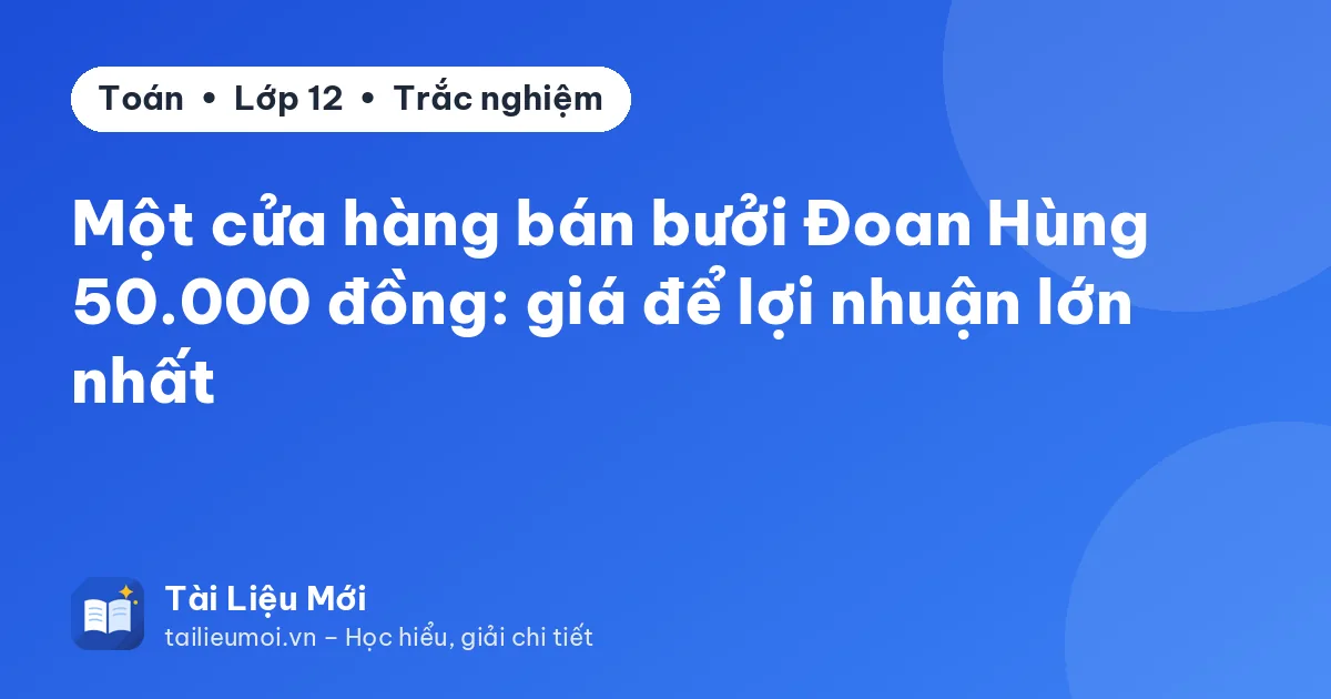 Một cửa hàng bán bưởi Đoan Hùng 50.000 đồng: giá để lợi nhuận lớn nhất