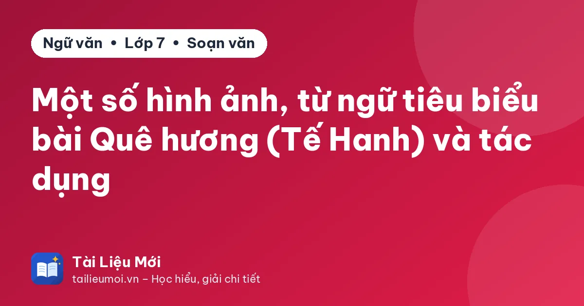 Một số hình ảnh, từ ngữ tiêu biểu bài Quê hương (Tế Hanh) và tác dụng