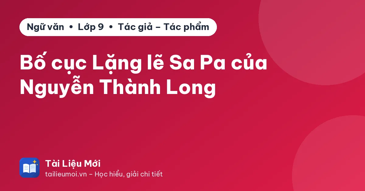 Bố cục Lặng lẽ Sa Pa của Nguyễn Thành Long