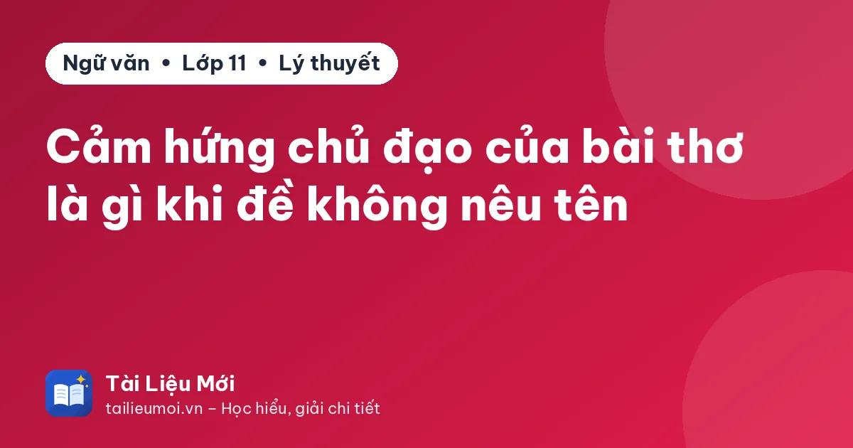 Cảm hứng chủ đạo của bài thơ là gì khi đề không nêu tên