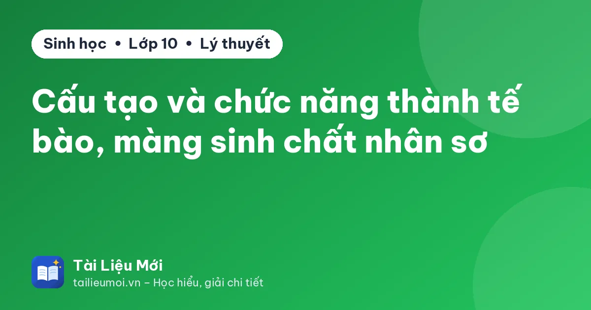 Cấu tạo và chức năng thành tế bào, màng sinh chất nhân sơ