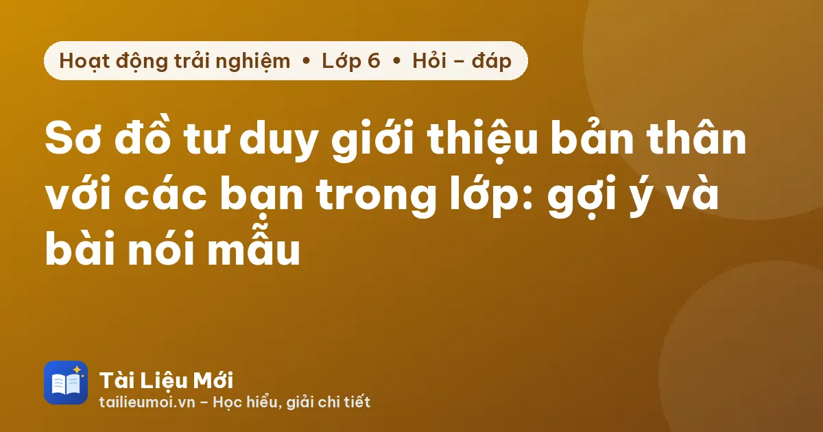 Sơ đồ tư duy giới thiệu bản thân với các bạn trong lớp: gợi ý và bài nói mẫu