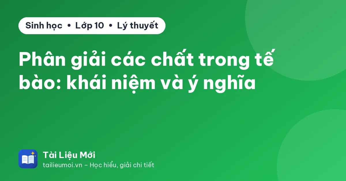 Phân giải các chất trong tế bào: khái niệm và ý nghĩa