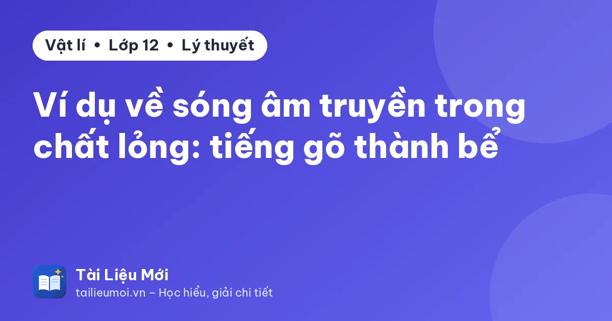 Ví dụ về sóng âm truyền trong chất lỏng: tiếng gõ thành bể