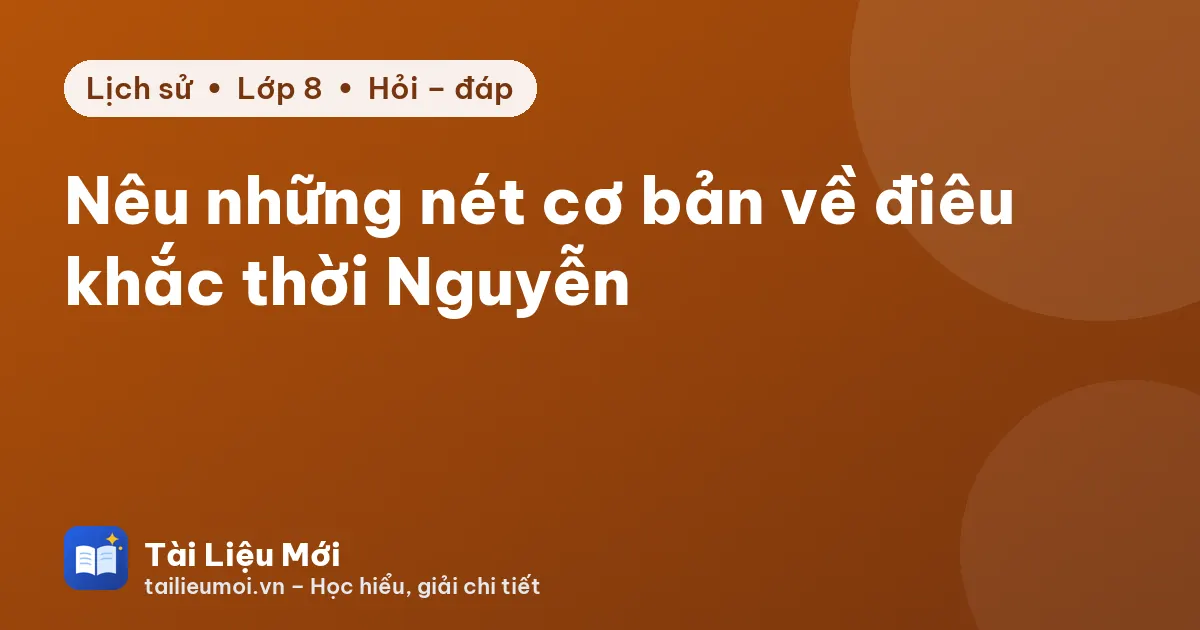 Nêu những nét cơ bản về điêu khắc thời Nguyễn