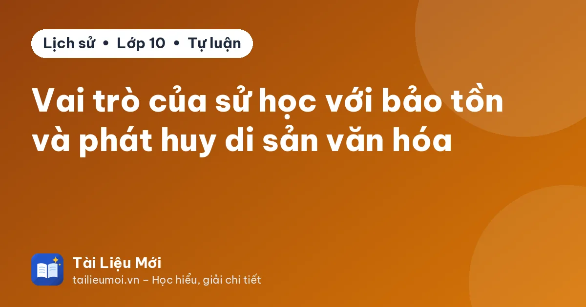 Vai trò của sử học với bảo tồn và phát huy di sản văn hóa