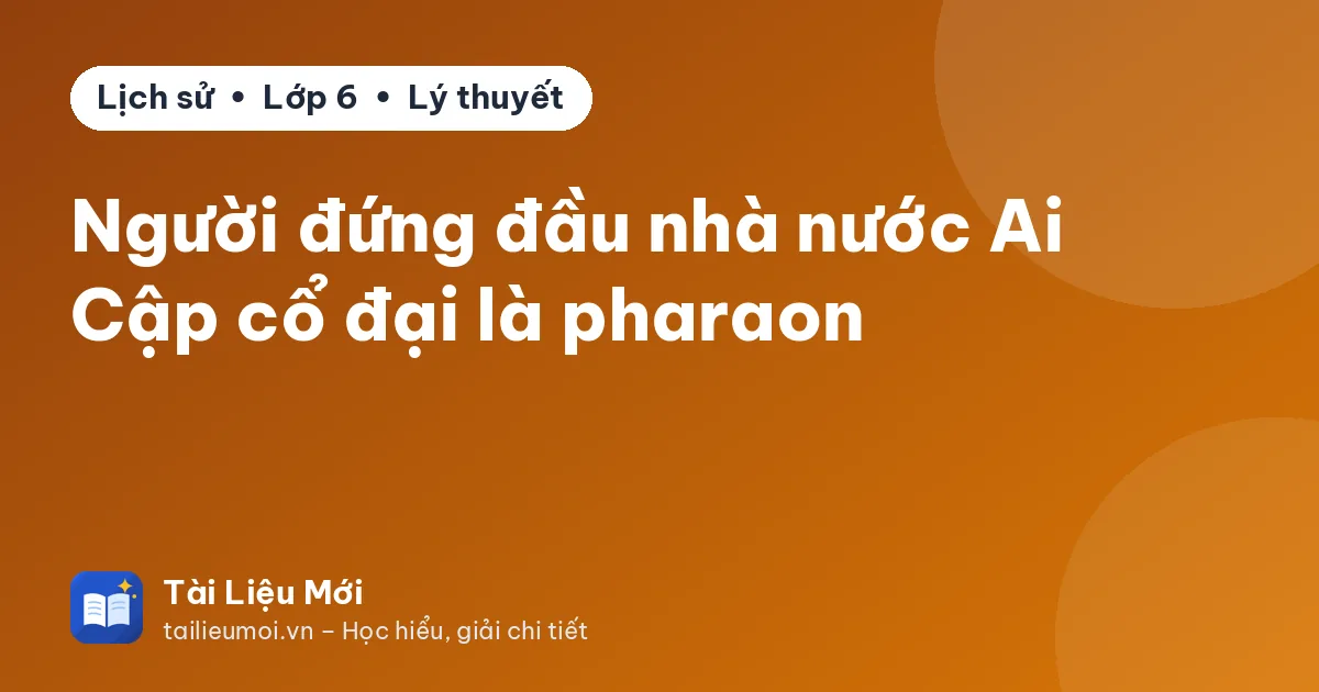 Người đứng đầu nhà nước Ai Cập cổ đại là pharaon